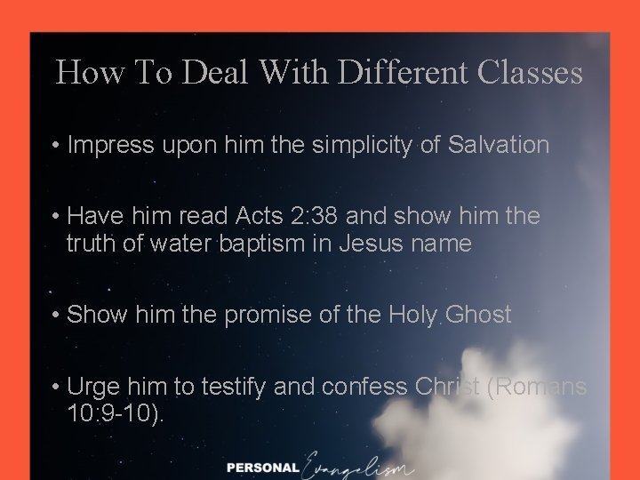 How To Deal With Different Classes • Impress upon him the simplicity of Salvation