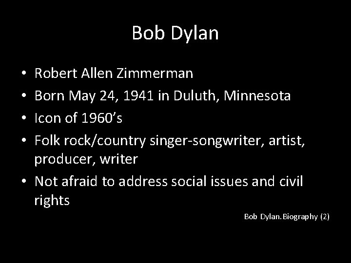 Bob Dylan Robert Allen Zimmerman Born May 24, 1941 in Duluth, Minnesota Icon of