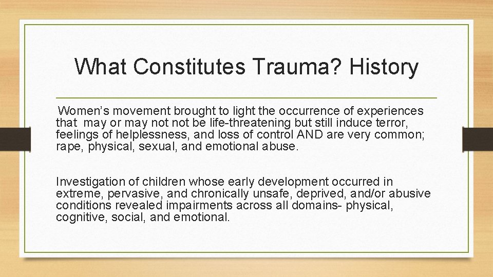 What Constitutes Trauma? History Women’s movement brought to light the occurrence of experiences that