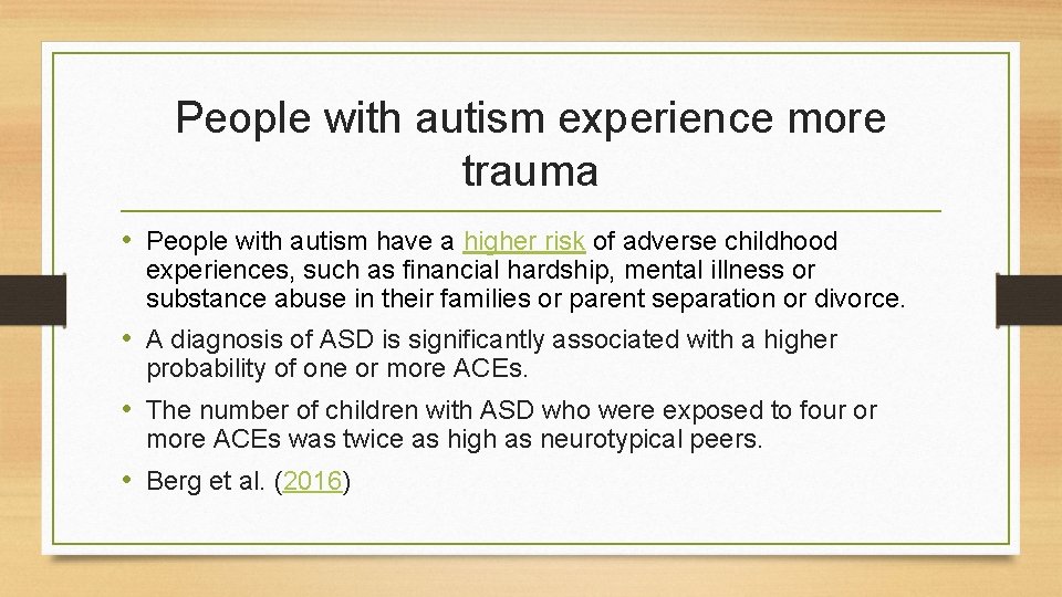 People with autism experience more trauma • People with autism have a higher risk