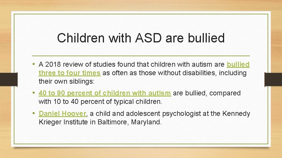 Children with ASD are bullied • A 2018 review of studies found that children