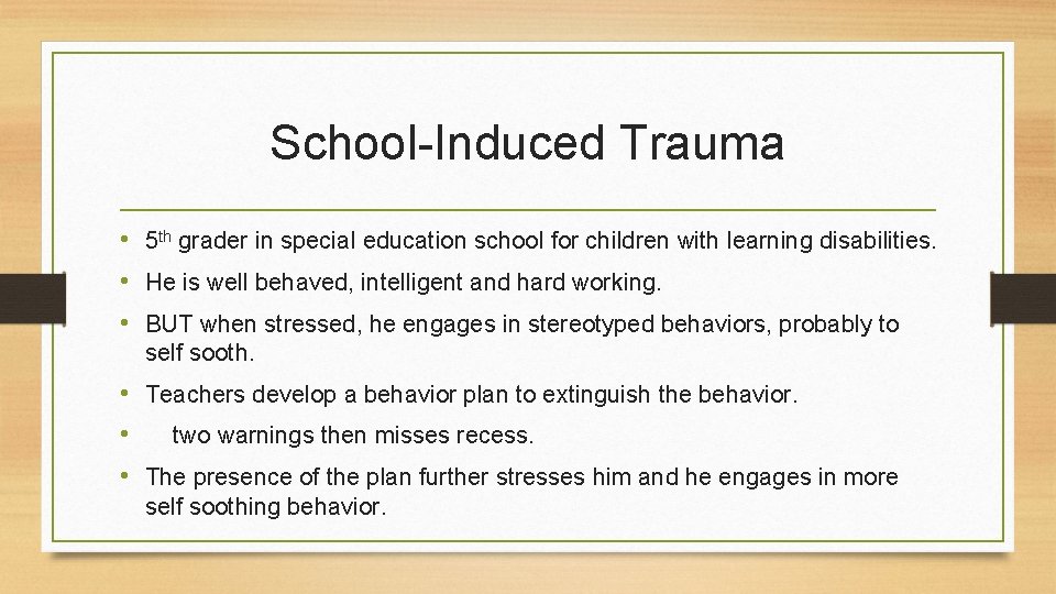 School-Induced Trauma • 5 th grader in special education school for children with learning