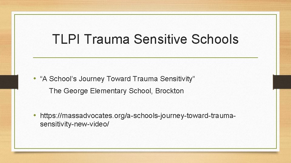 TLPI Trauma Sensitive Schools • “A School’s Journey Toward Trauma Sensitivity” The George Elementary