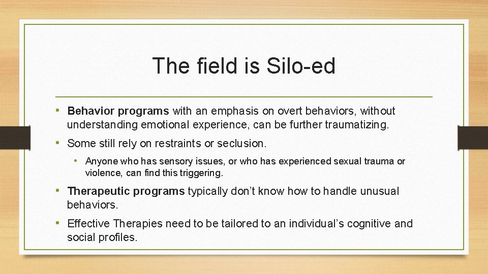 The field is Silo-ed • Behavior programs with an emphasis on overt behaviors, without