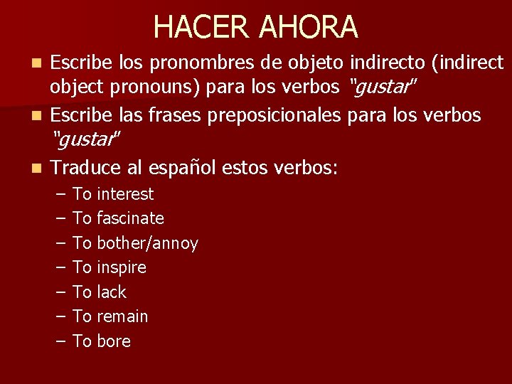 HACER AHORA Escribe los pronombres de objeto indirecto (indirect object pronouns) para los verbos