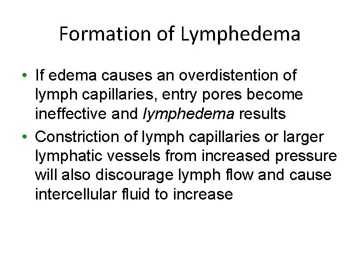 Formation of Lymphedema • If edema causes an overdistention of lymph capillaries, entry pores