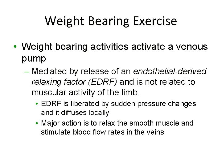 Weight Bearing Exercise • Weight bearing activities activate a venous pump – Mediated by