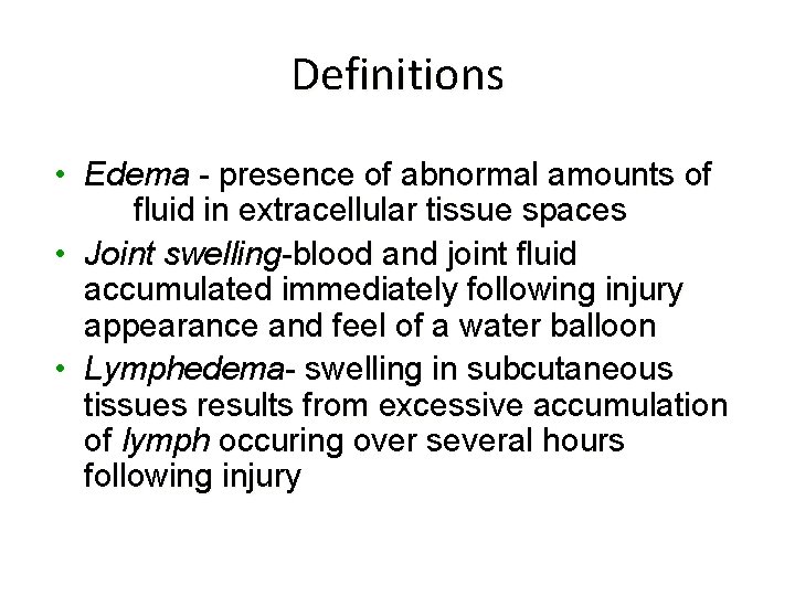 Definitions • Edema - presence of abnormal amounts of fluid in extracellular tissue spaces
