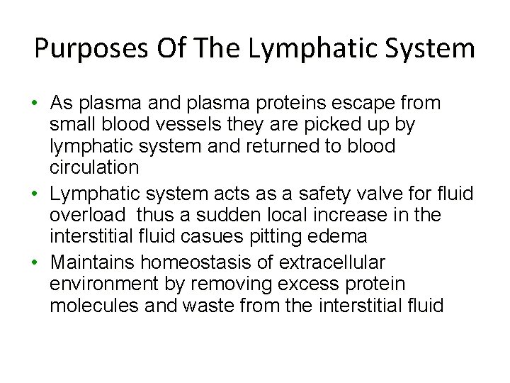 Purposes Of The Lymphatic System • As plasma and plasma proteins escape from small