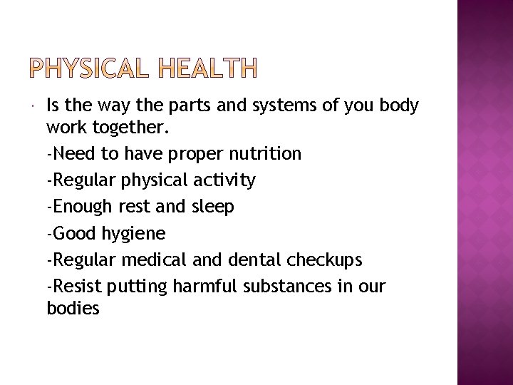  Is the way the parts and systems of you body work together. -Need