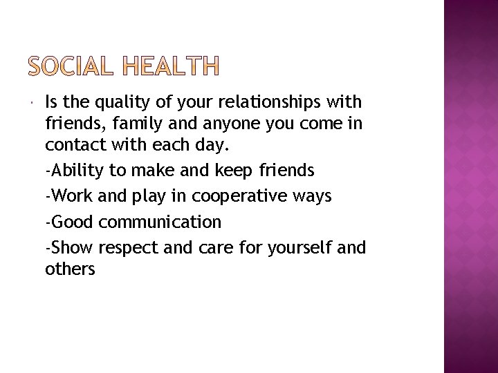  Is the quality of your relationships with friends, family and anyone you come