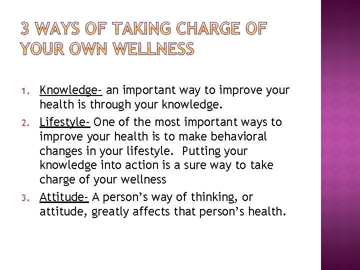 1. 2. 3. Knowledge- an important way to improve your health is through your