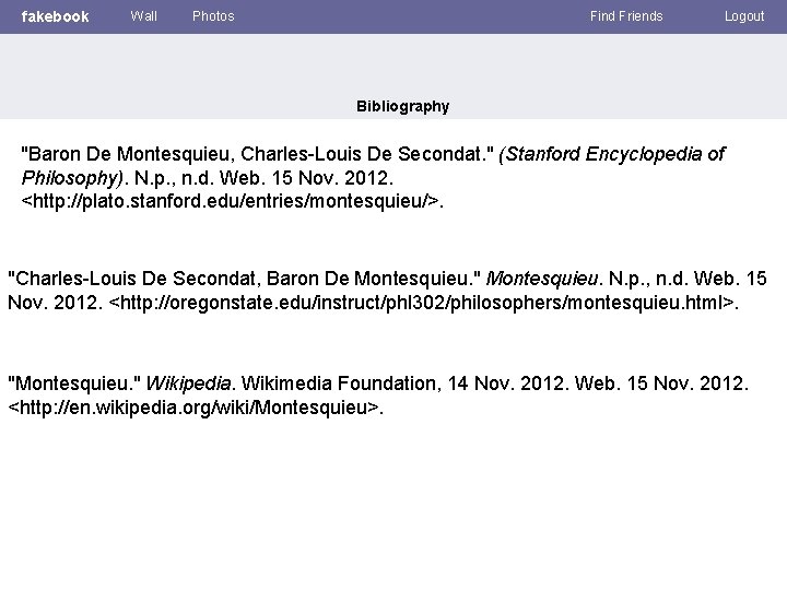 fakebook Wall Photos Find Friends Logout Bibliography "Baron De Montesquieu, Charles-Louis De Secondat. "