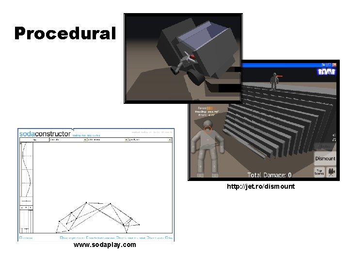 Procedural http: //jet. ro/dismount www. sodaplay. com 