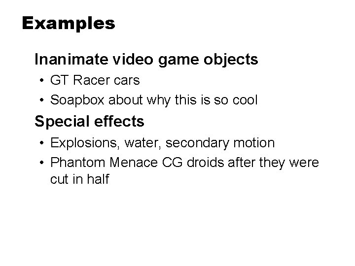 Examples Inanimate video game objects • GT Racer cars • Soapbox about why this
