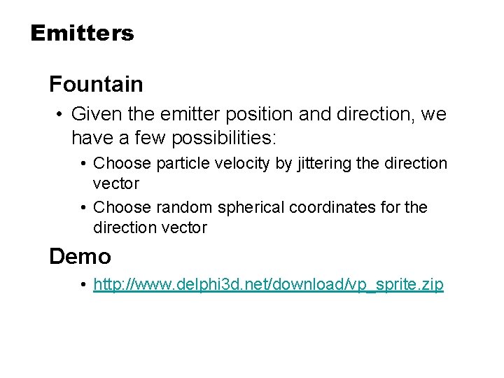 Emitters Fountain • Given the emitter position and direction, we have a few possibilities: