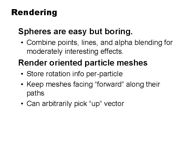Rendering Spheres are easy but boring. • Combine points, lines, and alpha blending for