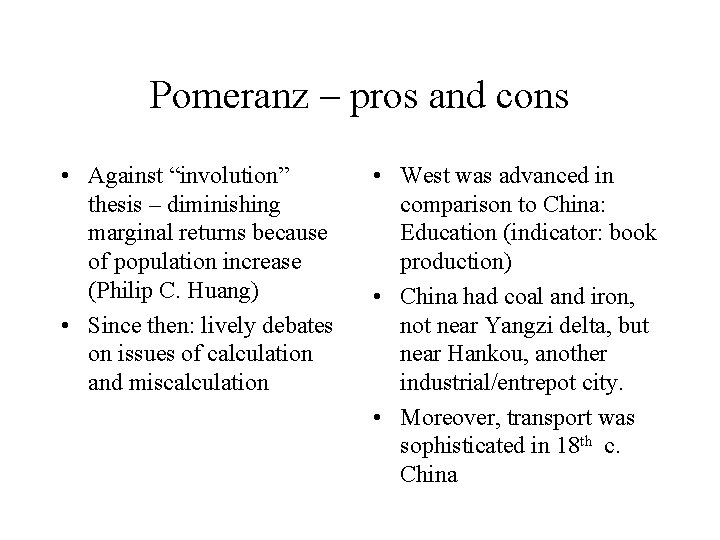 Pomeranz – pros and cons • Against “involution” thesis – diminishing marginal returns because