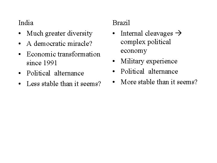 India • Much greater diversity • A democratic miracle? • Economic transformation since 1991