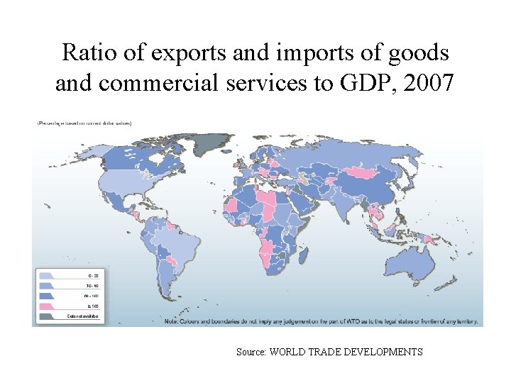 Ratio of exports and imports of goods and commercial services to GDP, 2007 Source: