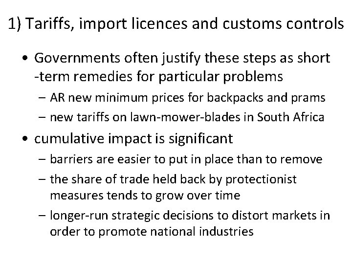 1) Tariffs, import licences and customs controls • Governments often justify these steps as