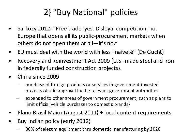 2) "Buy National" policies • Sarkozy 2012: “Free trade, yes. Disloyal competition, no. Europe