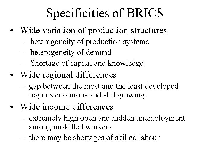Specificities of BRICS • Wide variation of production structures – heterogeneity of production systems