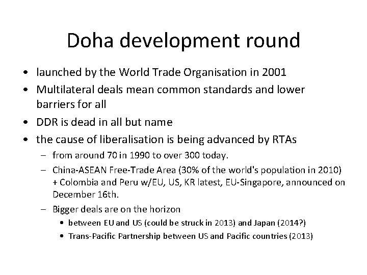 Doha development round • launched by the World Trade Organisation in 2001 • Multilateral