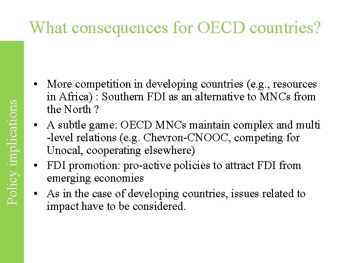 Policy implications What consequences for OECD countries? • More competition in developing countries (e.