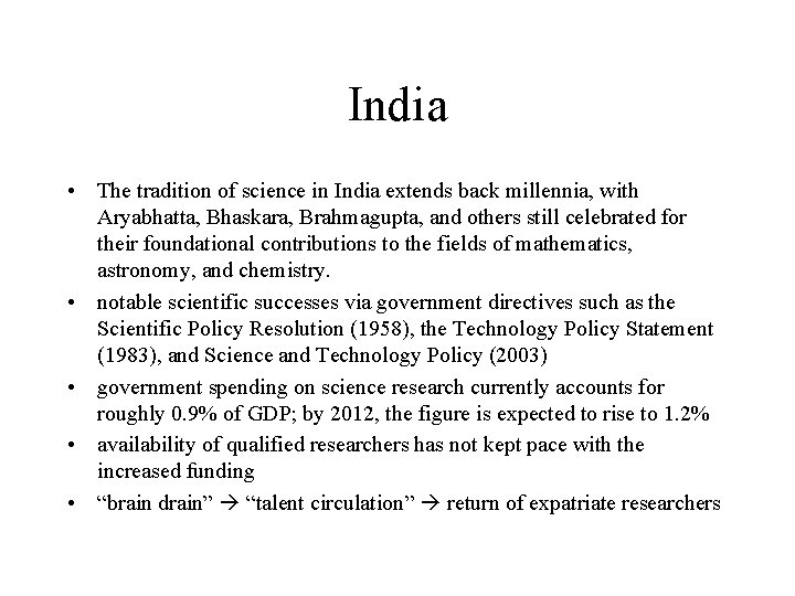 India • The tradition of science in India extends back millennia, with Aryabhatta, Bhaskara,