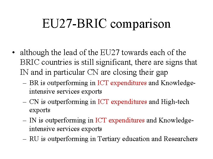 EU 27 -BRIC comparison • although the lead of the EU 27 towards each