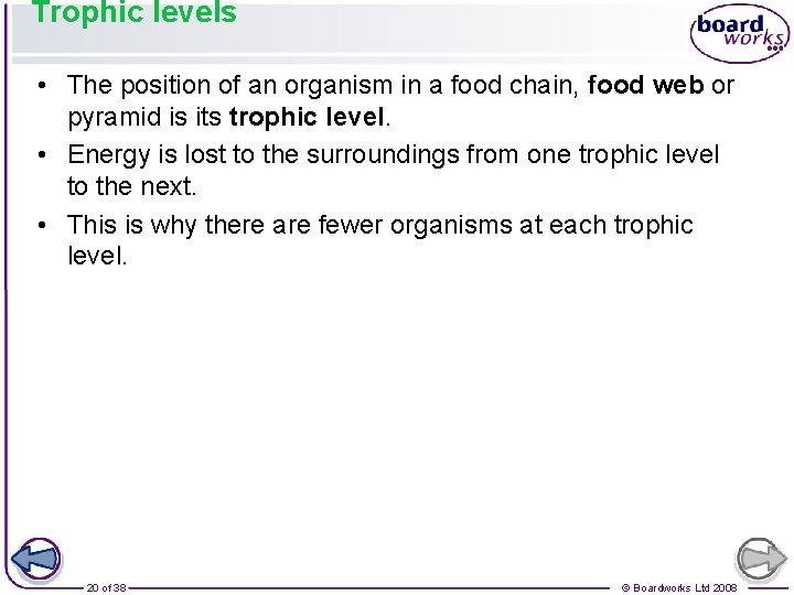 Trophic levels • The position of an organism in a food chain, food web