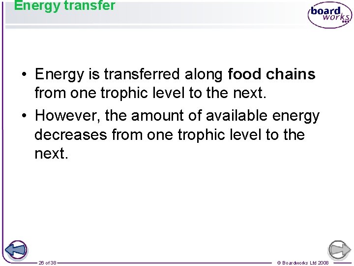 Energy transfer • Energy is transferred along food chains from one trophic level to