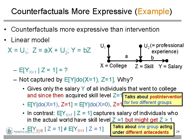 Counterfactuals More Expressive (Example) • Counterfactuals more expressive than intervention • Linear model X