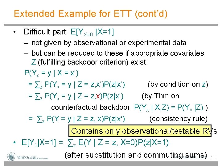 Extended Example for ETT (cont’d) • Difficult part: E[YX=0 |X=1] – not given by