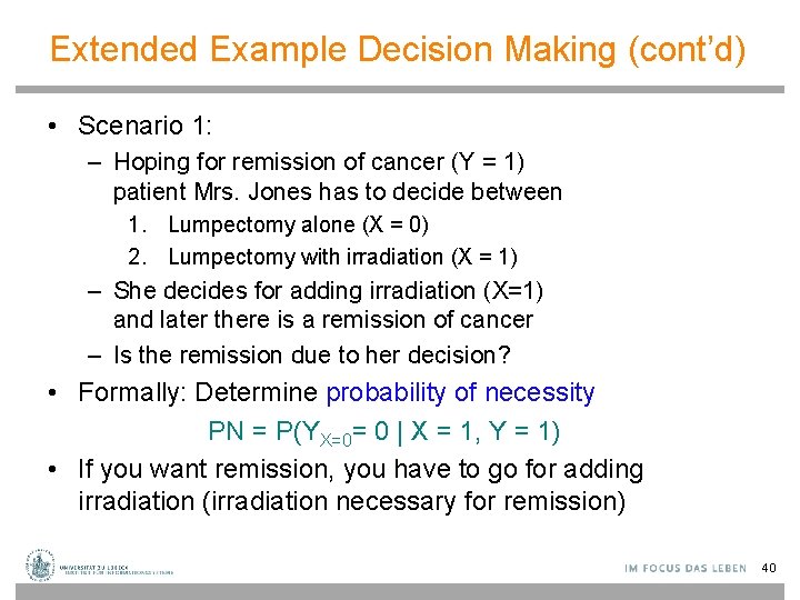 Extended Example Decision Making (cont’d) • Scenario 1: – Hoping for remission of cancer