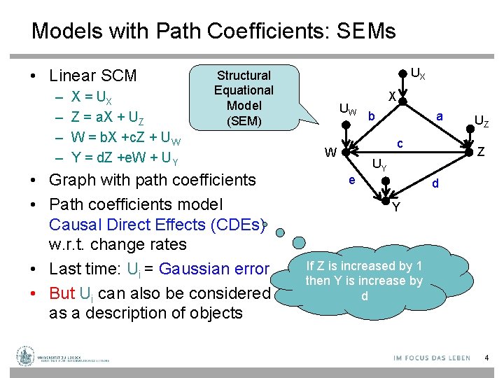 Models with Path Coefficients: SEMs • Linear SCM – – X = UX Z