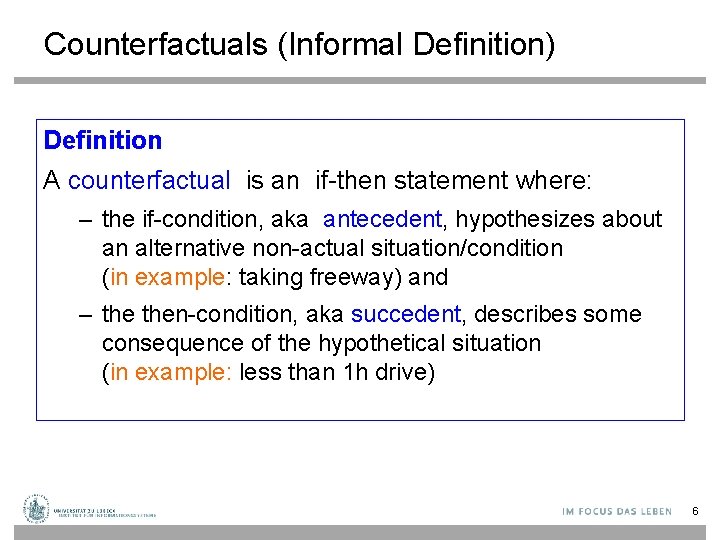Counterfactuals (Informal Definition) Definition A counterfactual is an if-then statement where: – the if-condition,