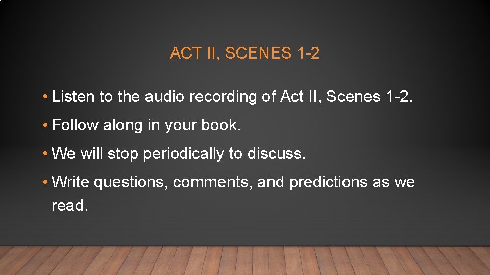 ACT II, SCENES 1 -2 • Listen to the audio recording of Act II,