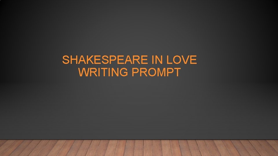 SHAKESPEARE IN LOVE WRITING PROMPT 