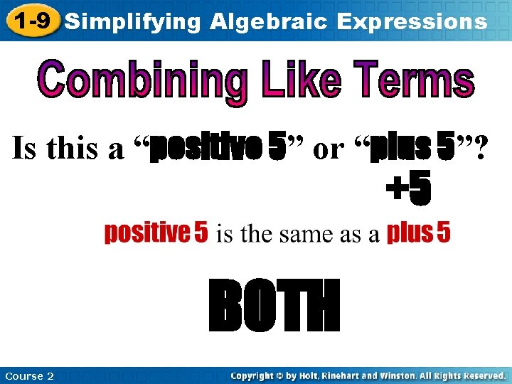 1 -9 Simplifying Algebraic Expressions Is this a “positive 5” or “plus 5”? +5