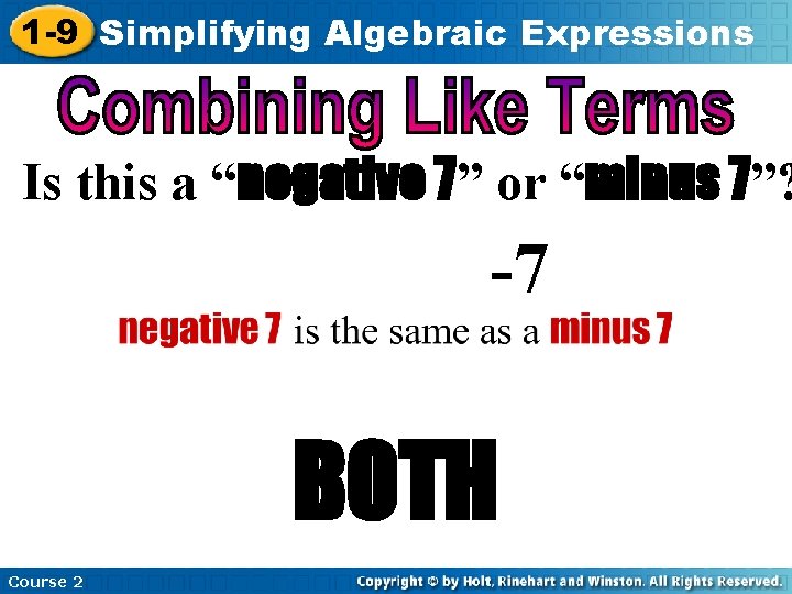 1 -9 Simplifying Algebraic Expressions Is this a “negative 7” or “minus 7”? -7