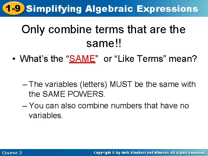 1 -9 Simplifying Algebraic Expressions Only combine terms that are the same!! • What’s