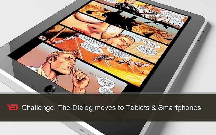 Customer Experience Solutions. Delivered. Challenge: The Dialog moves to Tablets & Smartphones 20 