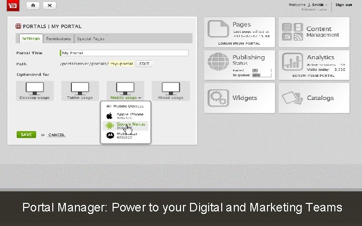 26 Customer Experience Solutions. Delivered. Portal Manager: Power to your Digital and Marketing Teams