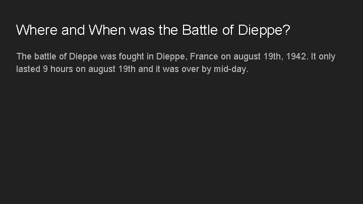 Where and When was the Battle of Dieppe? The battle of Dieppe was fought