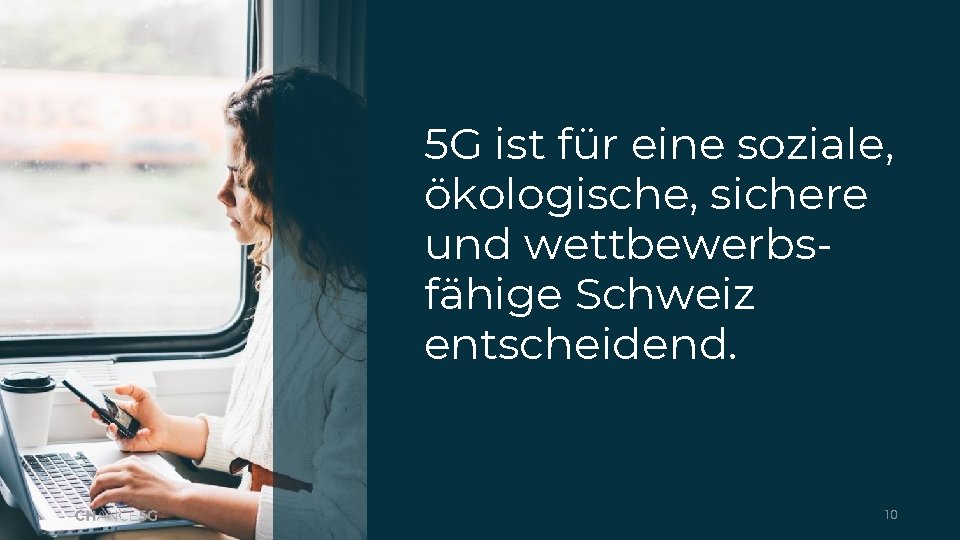 5 G ist für eine soziale, ökologische, sichere und wettbewerbsfähige Schweiz entscheidend. 10 