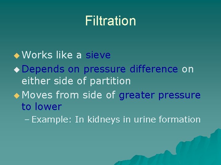 Filtration u Works like a sieve u Depends on pressure difference on either side