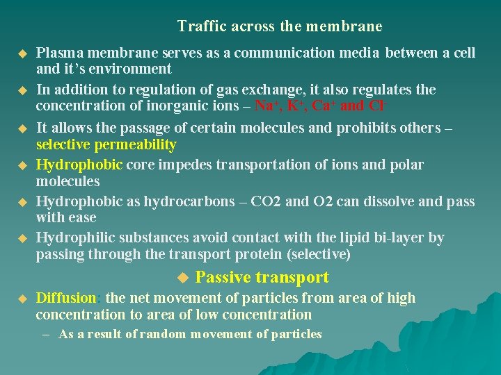 Traffic across the membrane u u u Plasma membrane serves as a communication media
