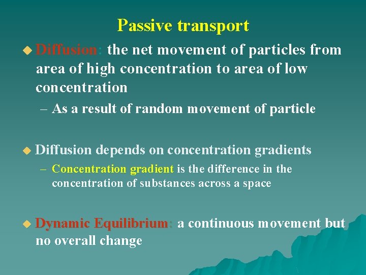 Passive transport u Diffusion: the net movement of particles from area of high concentration